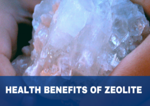Zeolitics: How this Natural Mineral Can Revolutionize Your Health