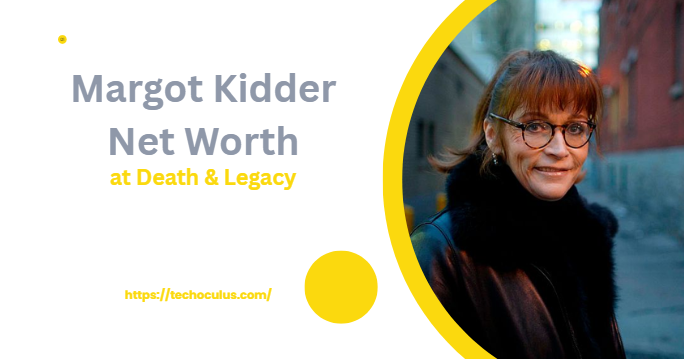 Margot Kidder Net Worth